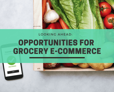 Looking Ahead: Opportunities for Grocery E-commerce