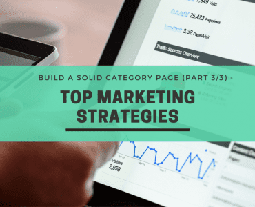 Build a Solid Category Page (Part 3/3) - Top Marketing Strategies