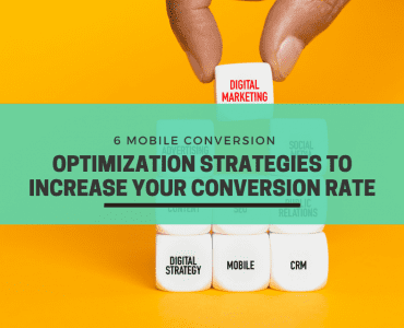 6 Mobile Conversion Optimization Strategies to Increase your Conversion Rate