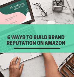 6 Ways to Build Brand Reputation on Amazon