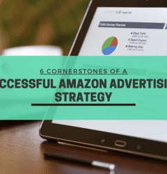 6 Cornerstones of Amazon Advertising Strategy To Boost Your Sales