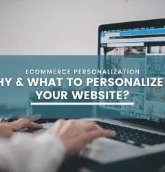eCommerce Personalization: Why & What to Personalize on Your Website?