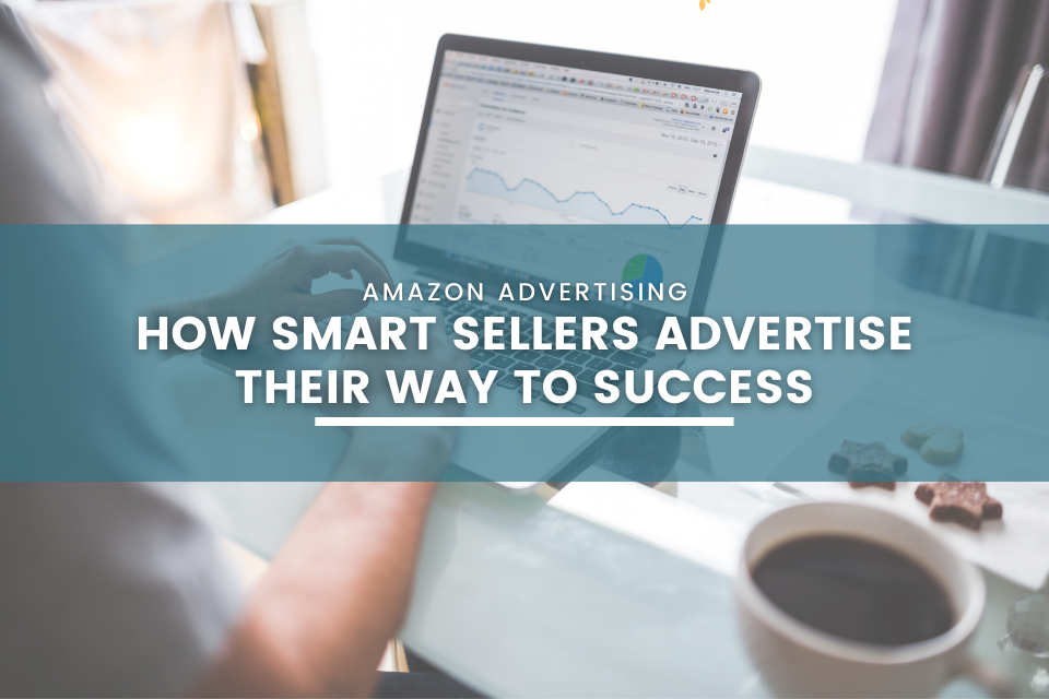 Amazon Advertising: How Smart Sellers Advertise their Way to Success