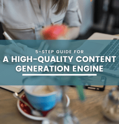 5-Step Guide for a High-Quality Content Generation Engine